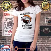 Never Underestimate An Old Woman Who Loves Fishing And Was Born In September Blood Moon Shirt
