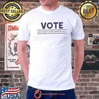 Vote like your future depends on it shirt
