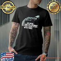 Gun control only works for a goverment wants to control people with force shirt