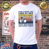 That's What I Do I Ride My Bike I Play With Goats And I Know Things Vintage Shirt