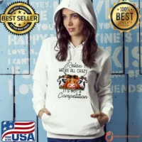 Relax We're All Crazy It's Not A Competition Funny Cow Farm T-Shirt