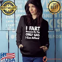 I fart because its the only gas I can afford shirt