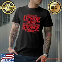 I Went To The Upside Down And All I Got Was This Stranger T-Shirt