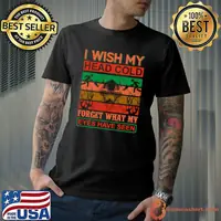 I Wish My Head Cold Forget What My Eyes Have Seen Firefighter Fire Brigade Cold Head T-Shirt