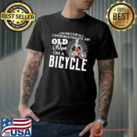 Never underestimate an old man on a bicycle cool shirt