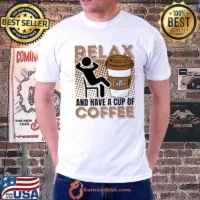 Relax And Have A Cup Of Coffee T-Shirt