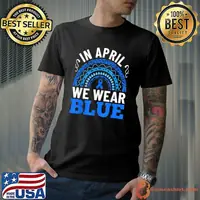 Rainbow Graphic In April We Wear Blue Autism Awareness T-Shirt