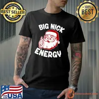 Big Nick Energy Santa Clause Xmas Christmas T-Shirt