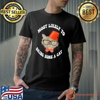 Most likely to bring home a cat lovely cat lovers T-Shirt