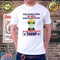 You Could Save 20 40 Percent More On Everything Trump Gecko Switch Back To Trump 2024 T-Shirt