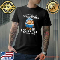 That's What I Do I Read Books I Drink Tea And I Know Things Owl T-Shirt