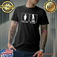 Your wife my wife onewheel float life eskate husband T-Shirt