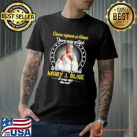 Once upon a time there was a girl who really loved Mary J.Blige it was me the end shirt