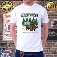 Welcome To Camp Quitcherbitchin Happy Camper Area Bear shirt