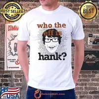 Who the eff is Hank shirt