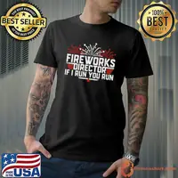 Fireworks Director If I Run You Run 4th Of July Top Gun T-Shirt