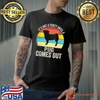 It's Not A Party Until A Pug Comes Out Vintage Dachshund Dog T-Shirt