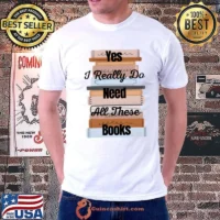 Awesome yes I Really Do Need All These Books T-Shirt