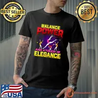 Balance Power And A Touch Of Elegance Gymnastics T-Shirt