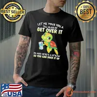 Get Over It And Here's A Straw You Can Suck It Turtle shirt