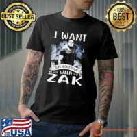 I want to be locked down with zak shirt