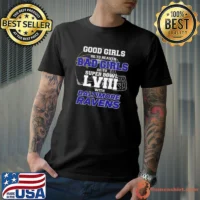 Good Girls Go To Heaven Bad Girls Go To Super Bowl Lviii With Baltimore Ravens shirt