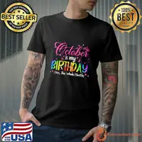 October Is My Birthday Yes The Whole Month Birthday Tie Dye T-Shirt
