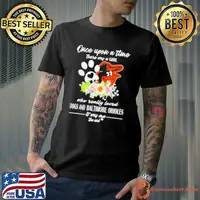 Once Upon A Time There Was A Girl Who Really Loved Dogs And Baltimore Orioles 2023 Shirt