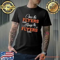 Philadelphia Flyers Once The Flyers Girl Always The Flyers Girl Shirt