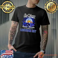 Real Women Love Football Smart Women Love Leicester City Signatures shirt