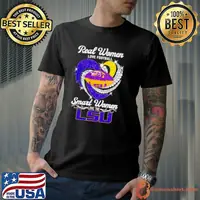 Real women love football smart women love the LSU shirt