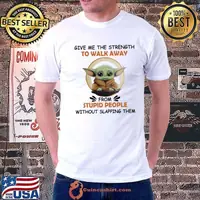 Give me the strength to walk away stupid people yoda shirt