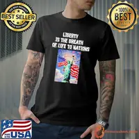 Liberty is the breath of life to nations shirt