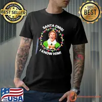 Santa OMG I know Him Shirt