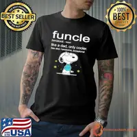 Snoopy Funcle Noun Like A Dad Only Cooler See Also Handsome Exceptional Joe Cool Shirt