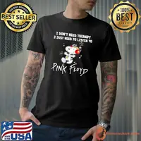 Snoopy I Don’T Need Therapy I Just Need To Listen To Pink Floyd Shirt
