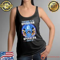 Everybody is an operator Until the real Operator shows up skull shirt