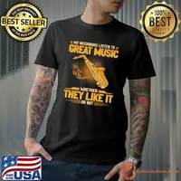 My neighbors listen to great music whether they like it saxophone shirt