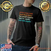 Protect trans youth teach black history ban assault weapons fight for equality shirt