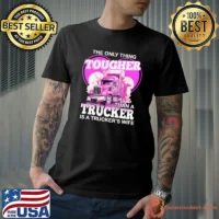 The Only Thing Tougher Than A Trucker Is A Trucker's Wife Heart Valentine's Day shirt