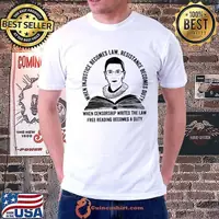 When justice becomes law resistance becomes duty when censorship writes rbg shirt
