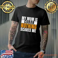My Mom Is Cuban Nothing Scares Me T-Shirt