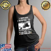 Original i served wanted to proud to be soldier veteran shirt