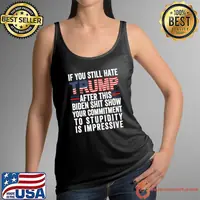 If YouU Still Hate Trump after This Biden Shit Show Stupidity Usa Flag T-Shirt