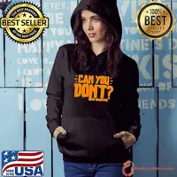 Can You Don’t Or Whatever shirt