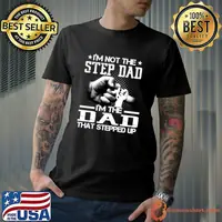 I'm Not The Stepdad I'm The Dad That Stepped Up Stars T-Shirt