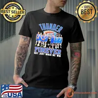 Official Oklahoma City Thunder Basketball Fan Forever Loyal Not Just When We Win Shirt