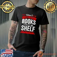 When I Think About Books I Touch My Shelf Book T-Shirt