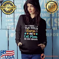 I Have Two Tittles Nurse and Cat Mom I Rock Them Both T-Shirt
