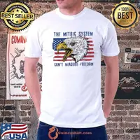 The Metric System Can't Measure Freedom Eagle Usa Flag 4th of July T-Shirt